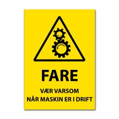 Fareskilt - Vær varsom når maskin er i drift