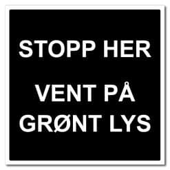 Stopp her - vent på grønt lys skilt 500x500mm